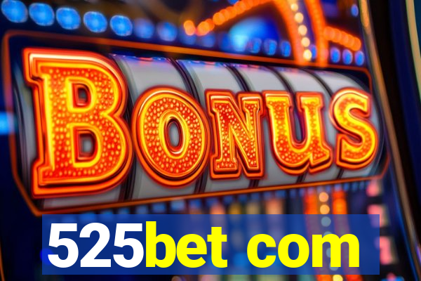 525bet com